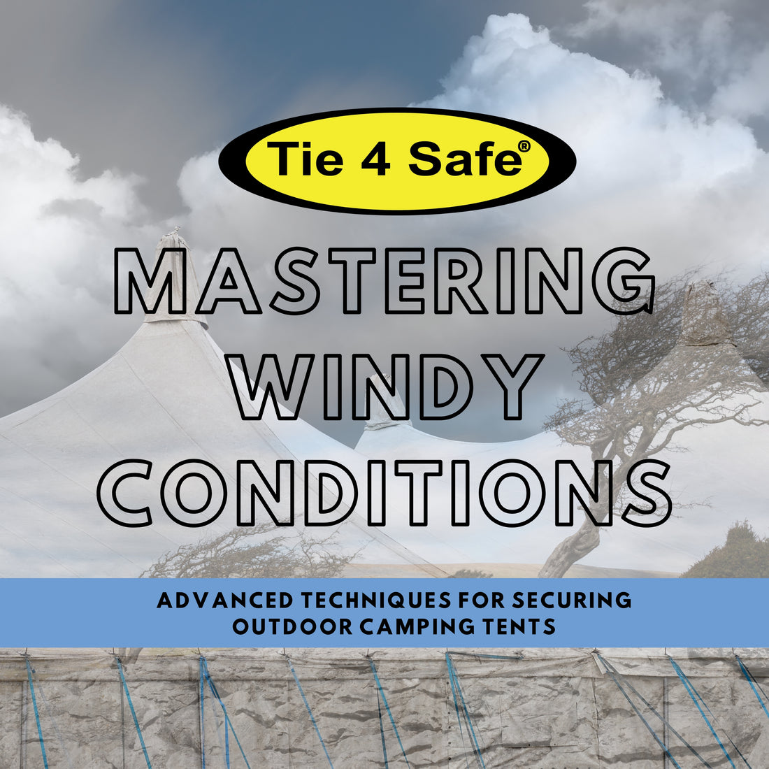 Mastering Windy Conditions: Advanced Techniques for Securing Outdoor Camping Tents